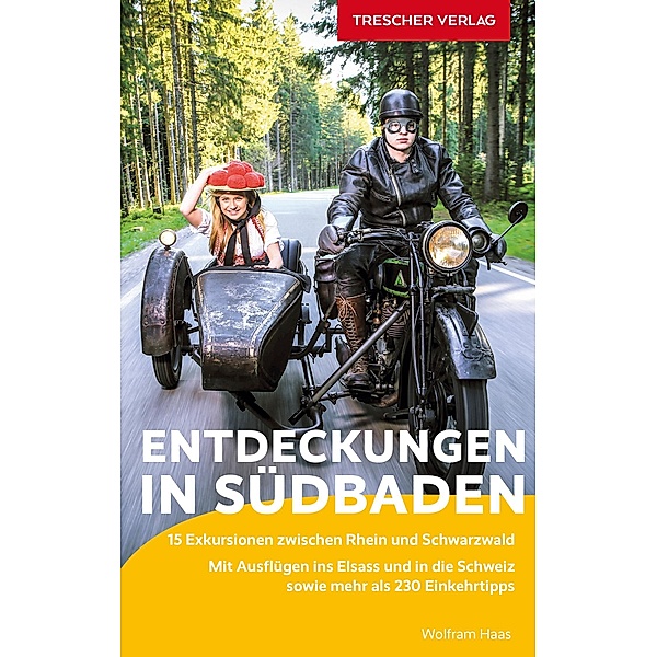 TRESCHER Reiseführer Entdeckungen in Südbaden, Wolfram Haas