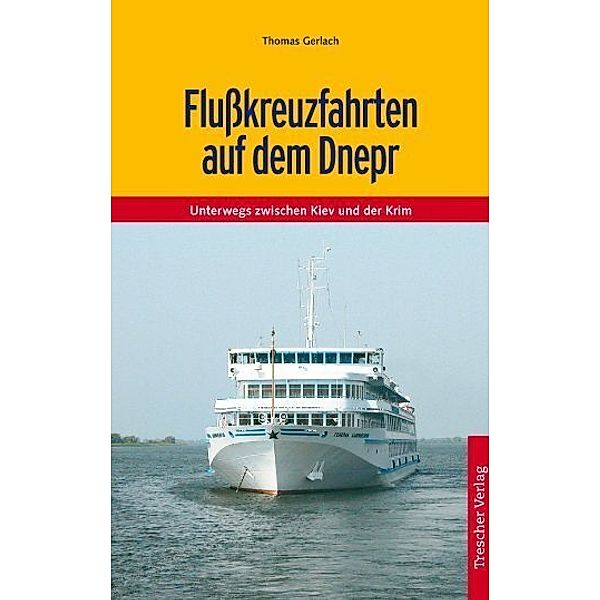Trescher-Reiseführer / Flußkreuzfahrten auf dem Dnepr, Thomas Gerlach