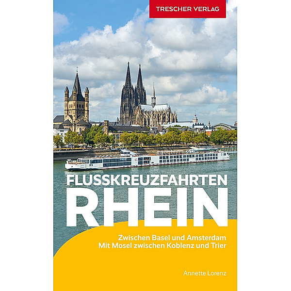 TRESCHER Reiseführer Flusskreuzfahrten Rhein, Annette Lorenz