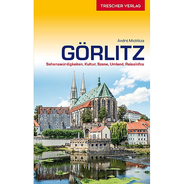 TRESCHER Reiseführer Görlitz, André Micklitza