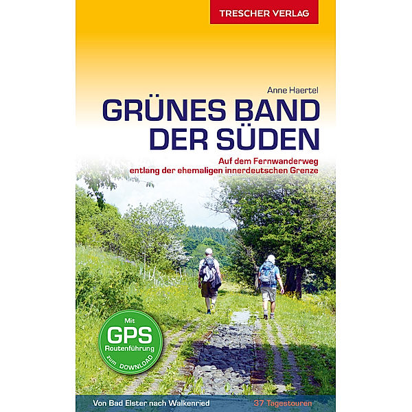 TRESCHER Reiseführer Grünes Band - Der Süden, Anne Haertel