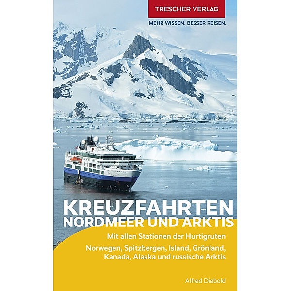 TRESCHER Reiseführer Kreuzfahrten Nordmeer und Arktis, Alfred Diebold