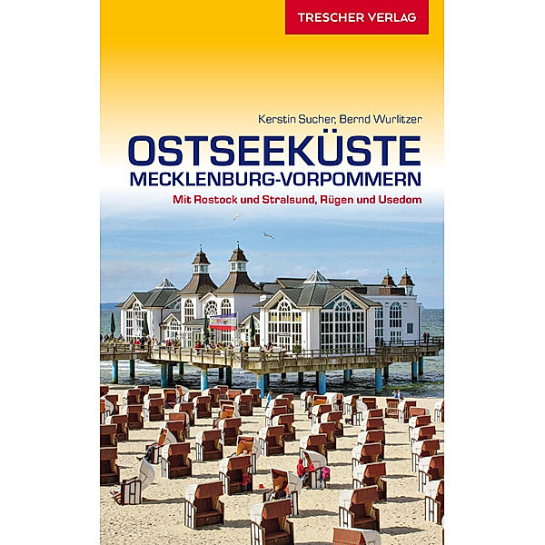 TRESCHER Reiseführer Ostseeküste Mecklenburg-Vorpommern, Bernd Wurlitzer, Kerstin Sucher