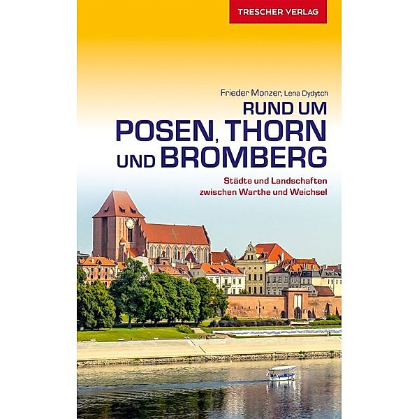 TRESCHER Reiseführer Posen, Thorn und Bromberg, Frieder Monzer, Lena Dydytch