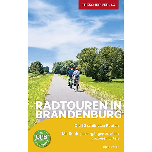 TRESCHER Reiseführer Radtouren in Brandenburg, Enno Wiese