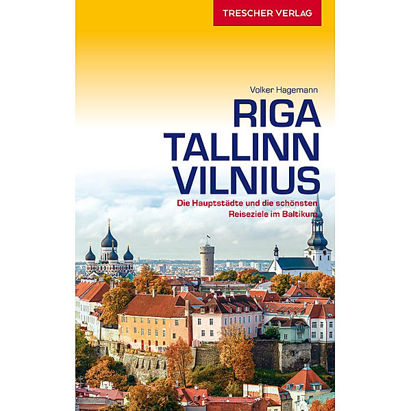 TRESCHER Reiseführer Riga, Tallinn, Vilnius, Volker Hagemann