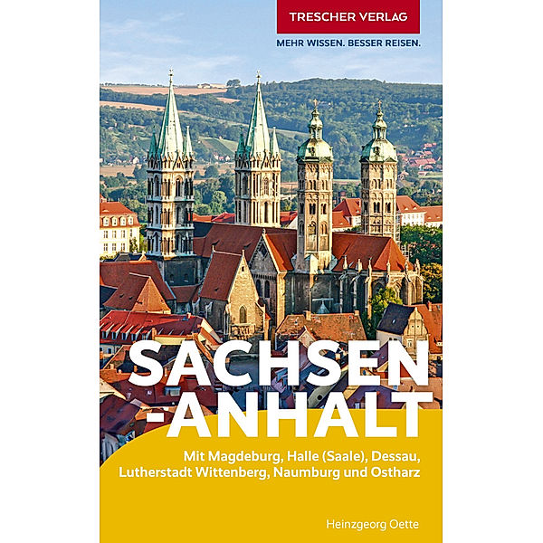 TRESCHER Reiseführer Sachsen-Anhalt, Heinzgeorg Oette