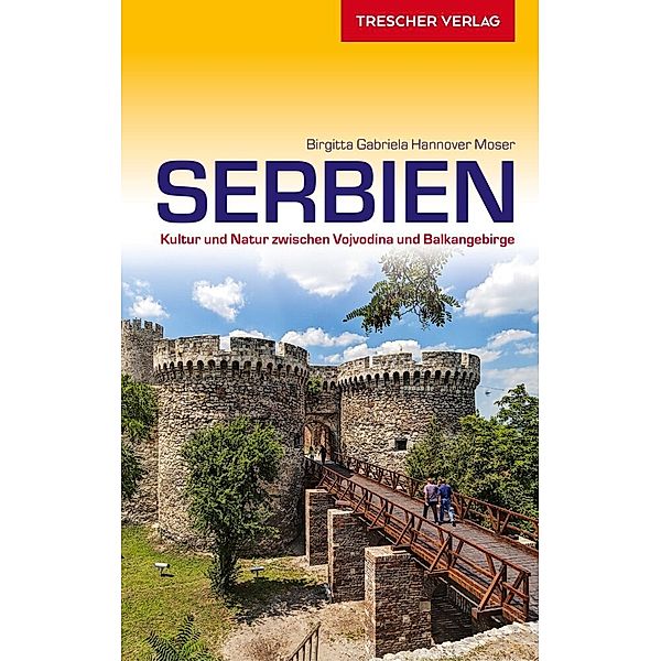 TRESCHER Reiseführer Serbien, Birgitta Gabriela Hannover Moser