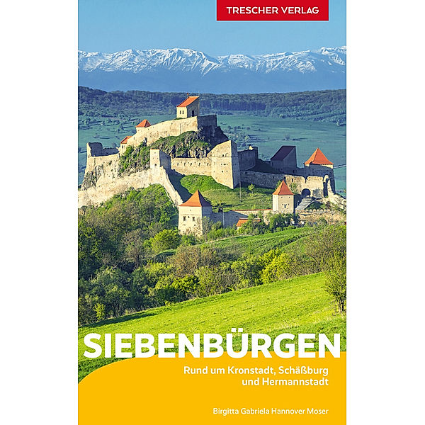 TRESCHER Reiseführer Siebenbürgen, Birgitta Gabriela Hannover Moser