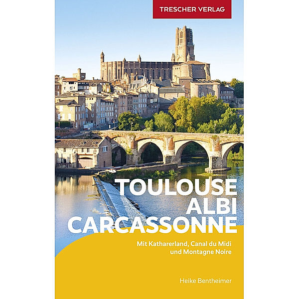 TRESCHER Reiseführer Toulouse, Albi, Carcassonne, Heike Bentheimer