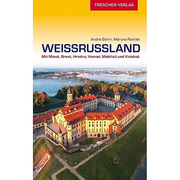 TRESCHER Reiseführer Weißrussland, André Böhm, Maryna Rakhlei