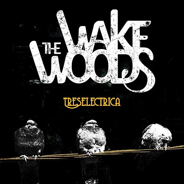 Treselectrica, The Wake Woods