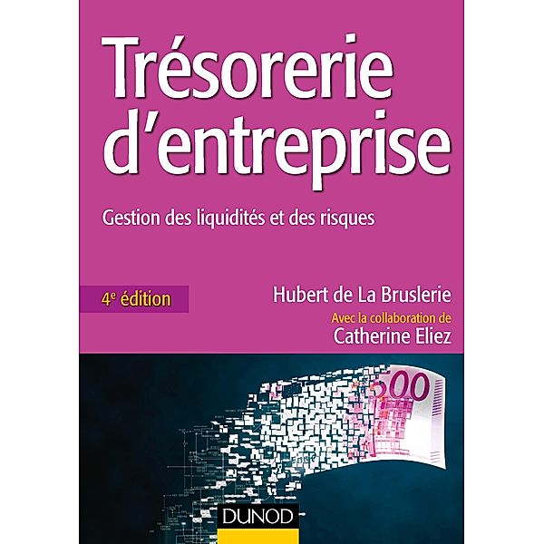 Trésorerie d'entreprise - 4e éd. / Hors Collection, Hubert de La Bruslerie, Catherine Eliez