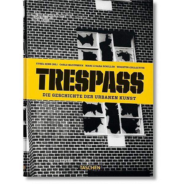 Trespass. Die Geschichte der urbanen Kunst, Carlo McCormick, Marc Schiller, Sara Schiller