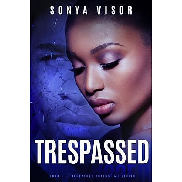 Trespassed / Trespassed Against Me Bd.1, Sonya Visor