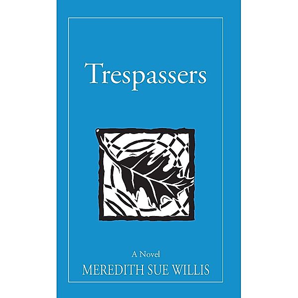 Trespassers (The Blair Ellen Morgan Trilogy, #3) / The Blair Ellen Morgan Trilogy, Meredith Sue Willis