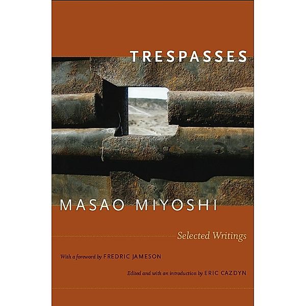 Trespasses / Post-Contemporary Interventions, Miyoshi Masao Miyoshi
