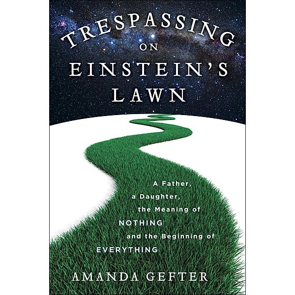 Trespassing on Einstein's Lawn, Amanda Gefter