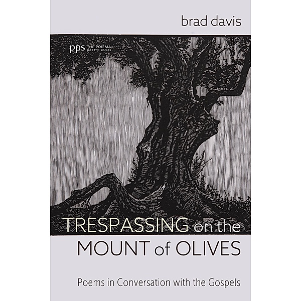 Trespassing on the Mount of Olives / Poiema Poetry Series, Brad Davis