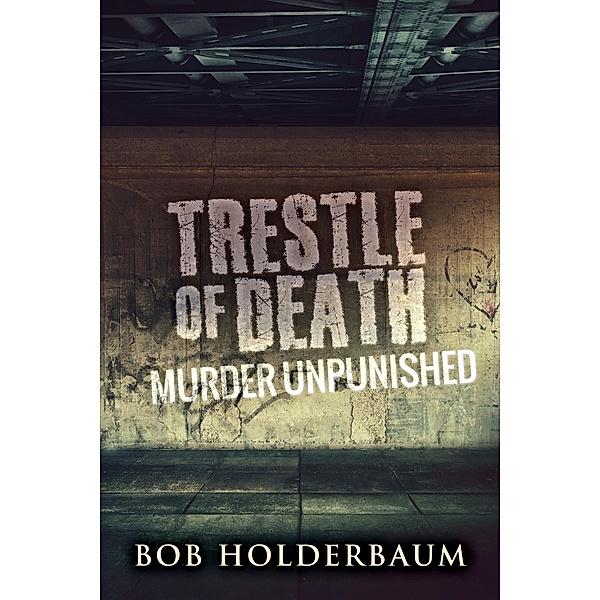 Trestle Of Death, Bob Holderbaum