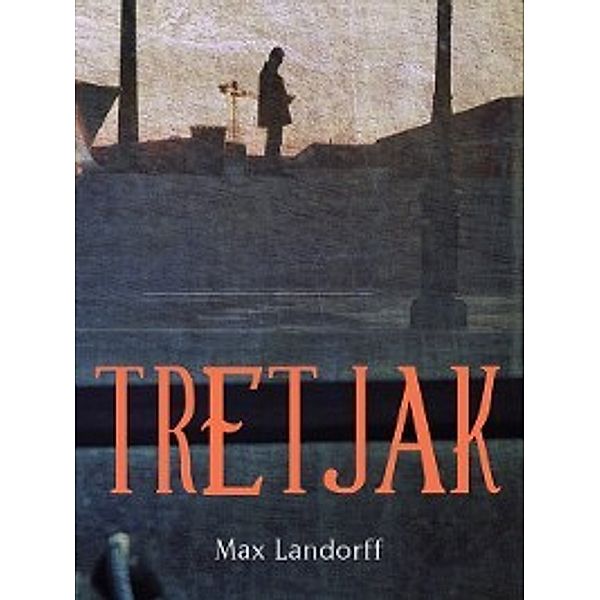 Tretjak, Max Landorff