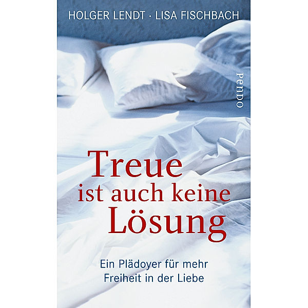 Treue ist auch keine Lösung, Holger Lendt, Lisa Fischbach