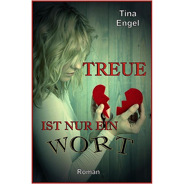 Treue ist nur ein Wort, Tina Engel