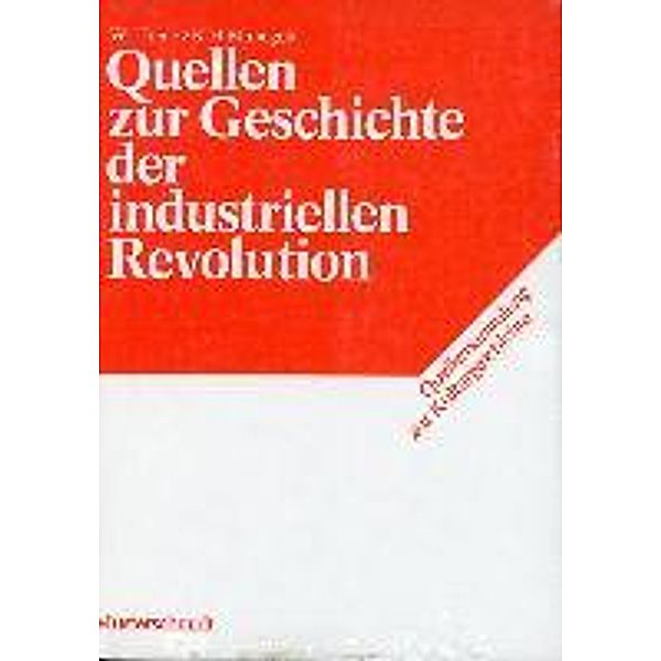 Treue, W: Quellen zur Geschichte der industriellen Revolutio, Wilhelm Treue, Karl H Manegold