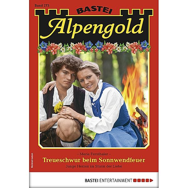 Treueschwur beim Sonnwendfeuer / Alpengold Bd.273, Maria Fernthaler