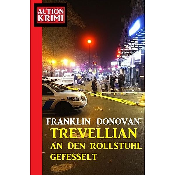 ¿Trevellian an den Rollstuhl gefesselt: Action Krimi, Franklin Donovan