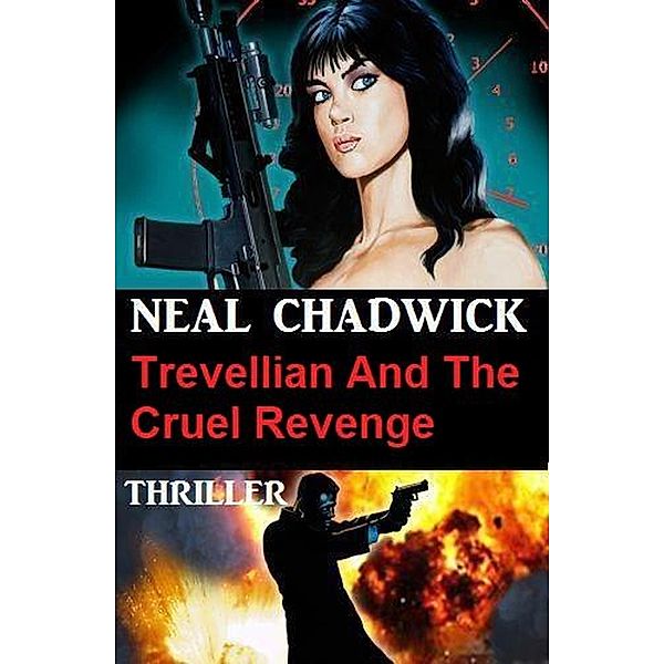 Trevellian And The Cruel Revenge: Thriller, Neal Chadwick