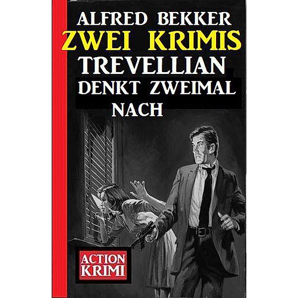 Trevellian denkt zweimal nach: Zwei Krimis, Alfred Bekker