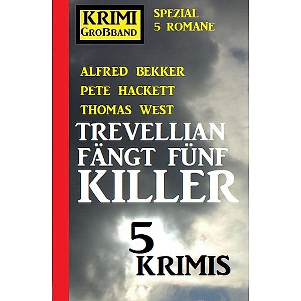 Trevellian fängt fünf Killer: 5 Krimis, Alfred Bekker, Thomas West, Pete Hackett