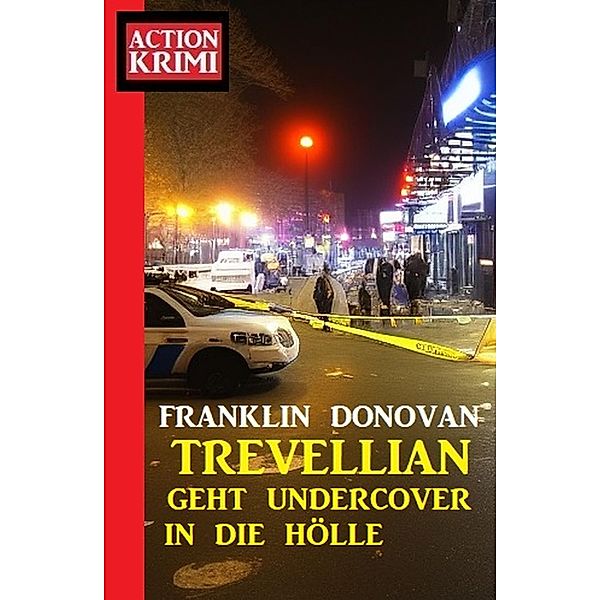 Trevellian geht undercover in die Hölle: Action Krimi, Franklin Donovan