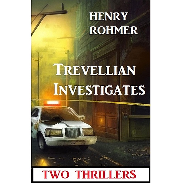 Trevellian Investigates: Two Thrillers, Henry Rohmer