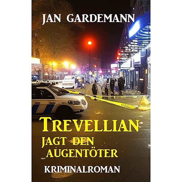 Trevellian jagt den Augentöter: Kriminalroman, Jan Gardemann