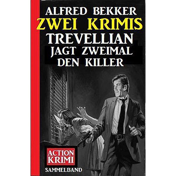 Trevellian jagt zweimal den Killer: Zwei Krimis, Alfred Bekker