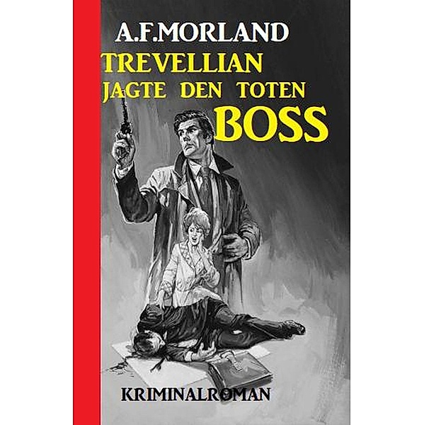 Trevellian jagte den toten Boss, A. F. Morland