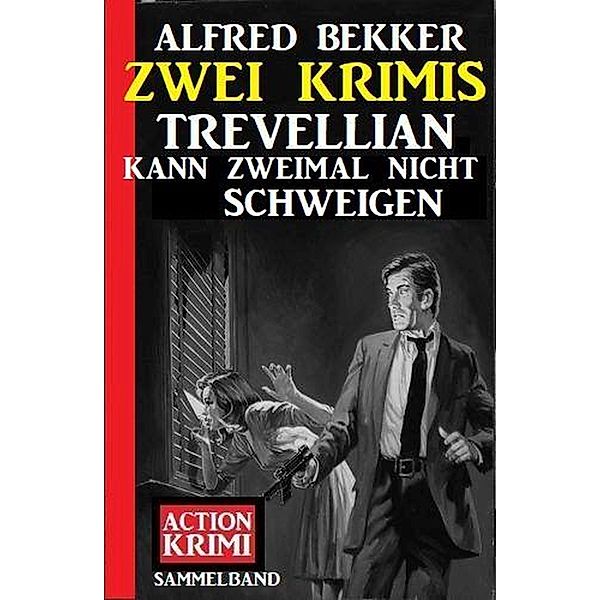 Trevellian kann zweimal nicht schweigen: Zwei Krimis, Alfred Bekker