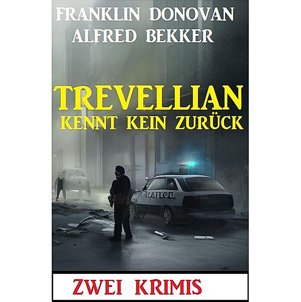 Trevellian kennt kein Zurück: Zwei Krimis, Alfred Bekker, Franklin Donovan