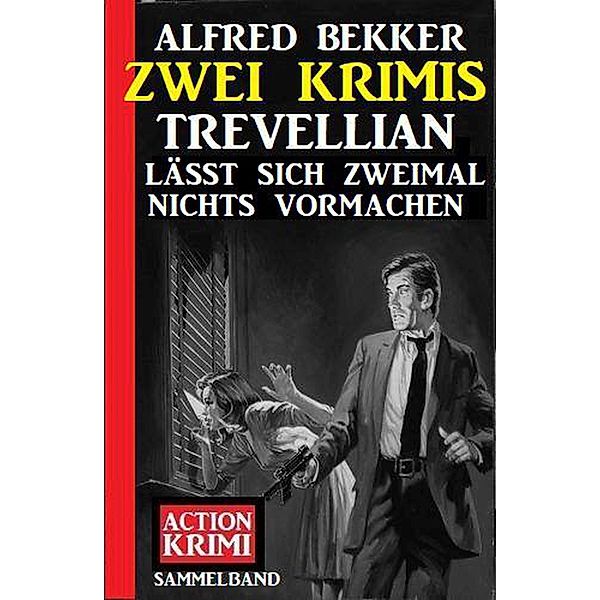 Trevellian lässt sich zweimal nichts vormachen: Zwei Krimis, Alfred Bekker