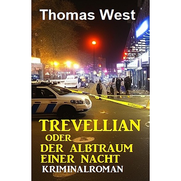 Trevellian oder Der Albtraum einer Nacht: Kriminalroman, Thomas West