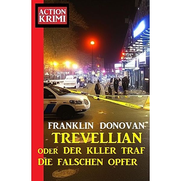 Trevellian oder ¿Der Killer traf die falschen Opfer: Action Krimi, Franklin Donovan