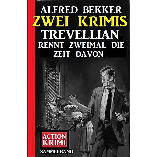 Trevellian rennt zweimal die Zeit davon: Zwei Krimis, Alfred Bekker