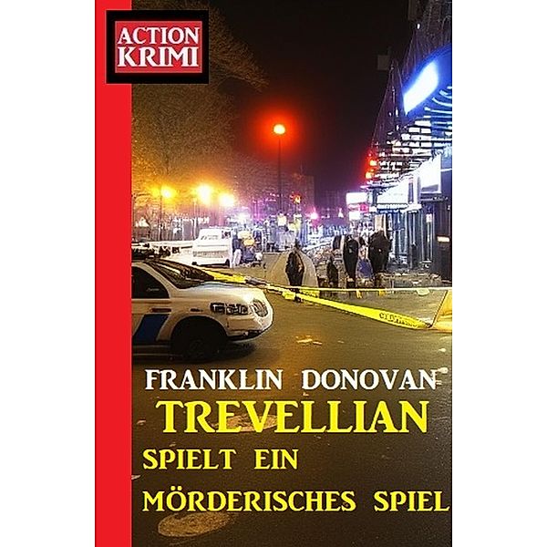 ¿Trevellian spielt ein mörderisches Spiel: Action Krimi, Franklin Donovan