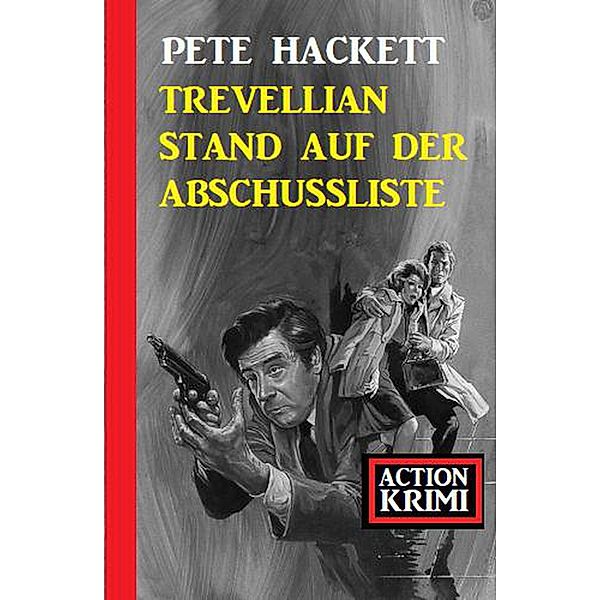 Trevellian stand auf der Abschussliste: Action Krimi, Pete Hackett