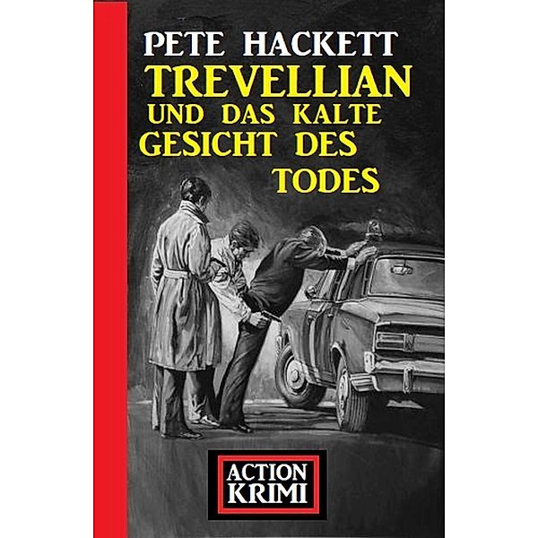 Trevellian und das kalte Gesicht des Todes: Action Krimi, Pete Hackett