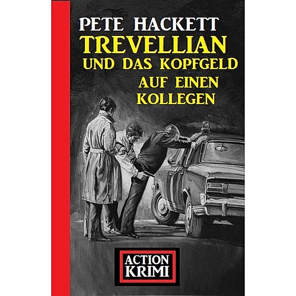 Trevellian und das Kopfgeld auf einen Kollegen: Action Krimi, Pete Hackett