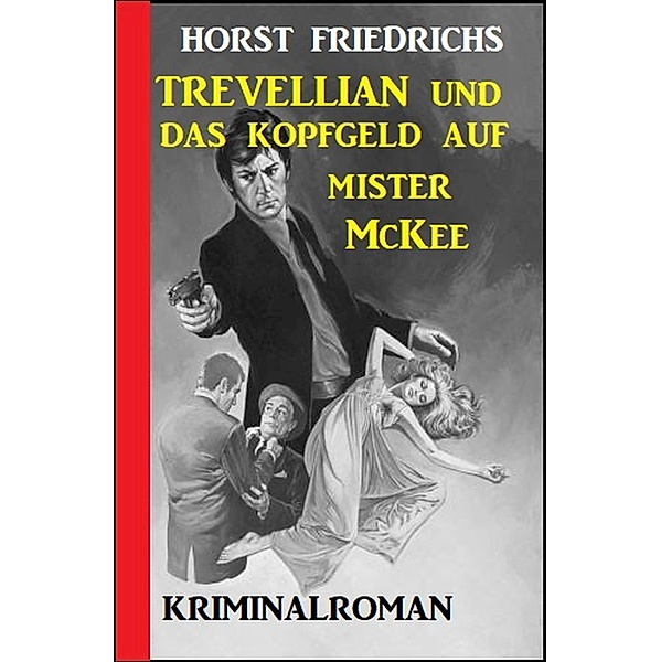 Trevellian und das Kopfgeld auf Mister McKee, Horst Friedrichs