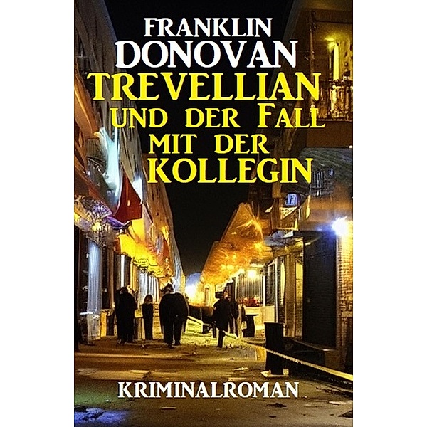 Trevellian und der Fall mit der Kollegin: Kriminalroman, Franklin Donovan